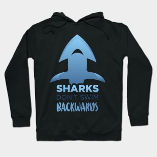 Sharks dont swim backwards - Swimming Quotes Hoodie